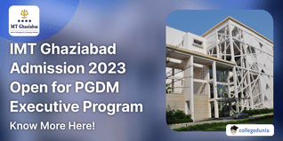 IMT Ghaziabad Admission 2023 Open for PGDM Executive Program; Know How to Apply Here